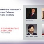 Regenerative Medicine Foundation’s Board of Directors Embraces New Members and Visionary Leadership